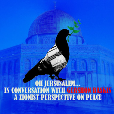 Oh Jerusalem!! Gershon Baskin: A Zionist Perspective on Peace